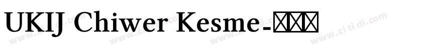 UKIJ Chiwer Kesme字体转换